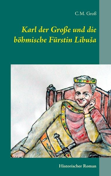 Produktbild: Karl der Gro&szlig;e und die b&ouml;hmische F&uuml;rstin LibuSa