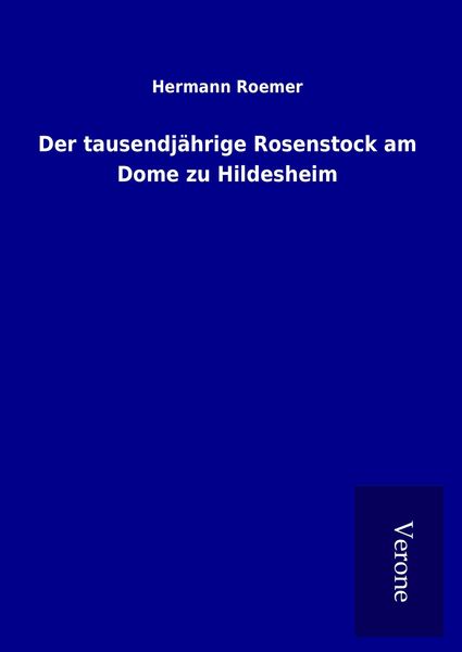 Produktbild: Der tausendj&auml;hrige Rosenstock am Dome zu Hildesheim