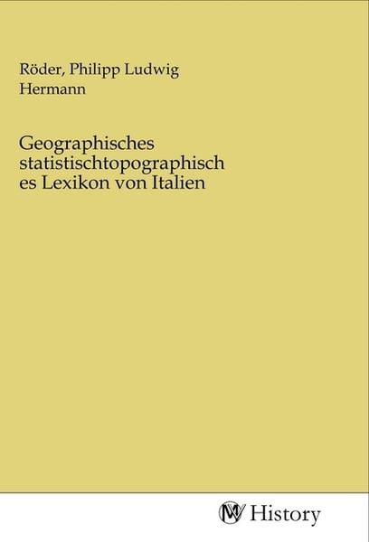 Geographisches statistischtopographisches Lexikon von Italien