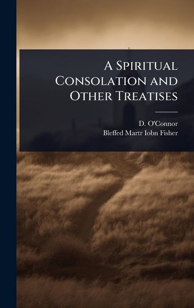 Produktbild: A Spiritual Consolation and Other Treatises