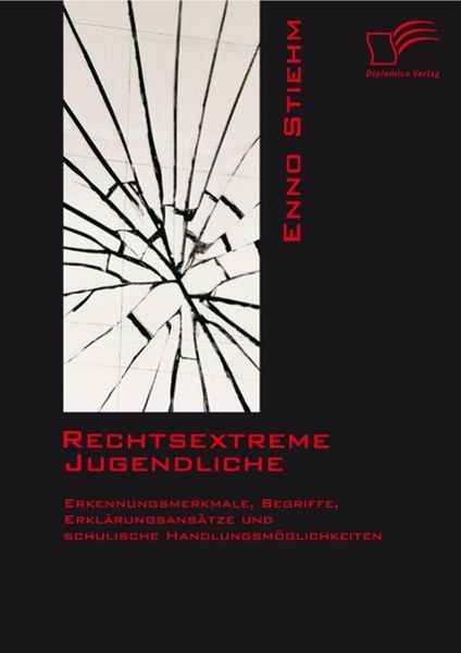 Produktbild: Rechtsextreme Jugendliche: Erkennungsmerkmale, Begriffe, Erkl&auml;rungsans&auml;tze und schulische Handlungsm&ouml;glichkeiten