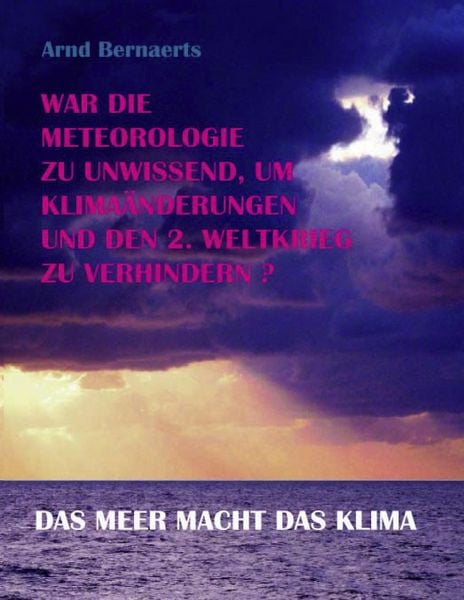 Produktbild: War die Meteorologie zu unwissend, um Klima&auml;nderungen und den 2. Weltkrieg zu verhindern?