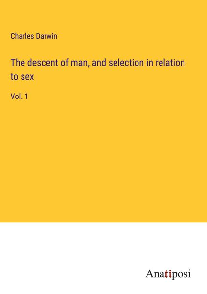 Produktbild: The descent of man, and selection in relation to sex