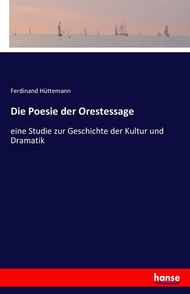 Die Poesie der Orestessage, Taschenbuch von Ferdinand Hüttemann, Hansebooks, 9783742841889