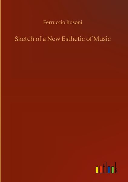Produktbild: Sketch of a New Esthetic of Music