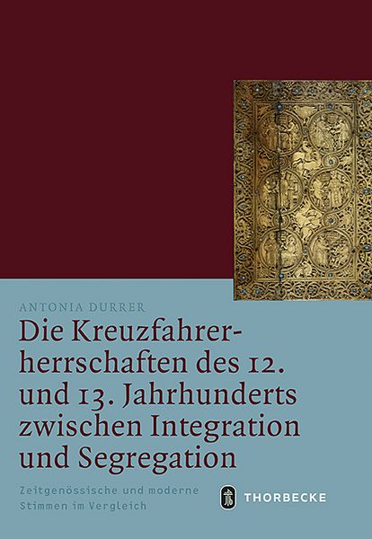 Produktbild: Die Kreuzfahrerherrschaften des 12. und 13. Jahrhunderts zwischen Integration und Segregation