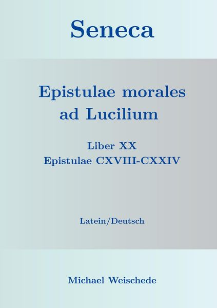 Produktbild: Seneca - Epistulae morales ad Lucilium - Liber XX Epistulae CXVIII-CXXIV