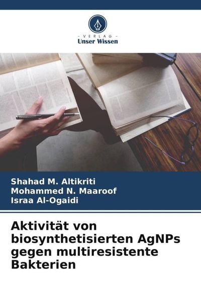 Produktbild: Aktivit&auml;t von biosynthetisierten AgNPs gegen multiresistente Bakterien