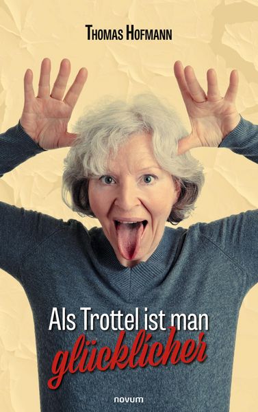 Produktbild: Als Trottel ist man gl&uuml;cklicher