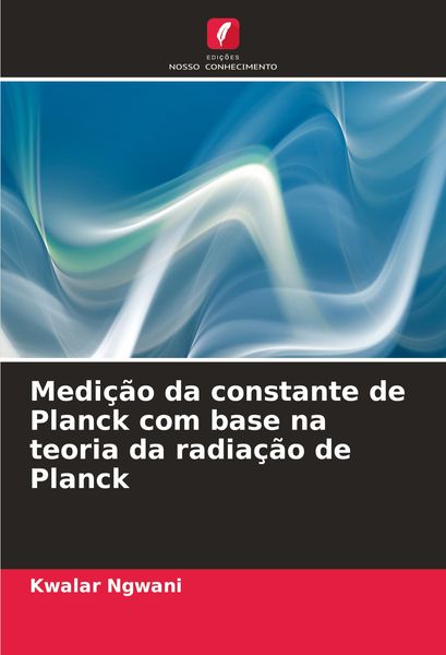 Produktbild: Medi&ccedil;&atilde;o da constante de Planck com base na teoria da radia&ccedil;&atilde;o de Planck