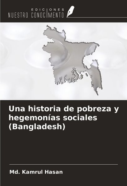 Produktbild: Una historia de pobreza y hegemon&iacute;as sociales (Bangladesh)