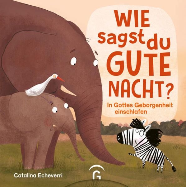 Wie sagst du Gute Nacht?, Gebundene Ausgabe von Catalina Echeverri, Gütersloher Verlagshaus, 978-3-579-07190-9