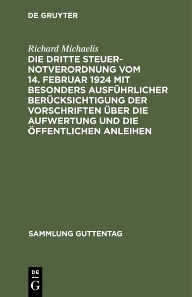 Produktbild: Die Dritte Steuernotverordnung vom 14. Februar 1924 mit besonders ausf&uuml;hrlicher Ber&uuml;cksichtigung der Vorschriften &uuml;ber die Aufwertung und die &ouml;ffentlichen Anleihen