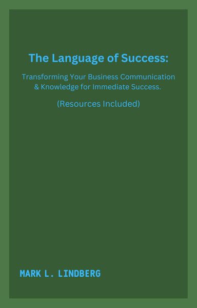 Produktbild: The Language of Success: Transforming Your Business Communication & Knowledge for Immediate Success.