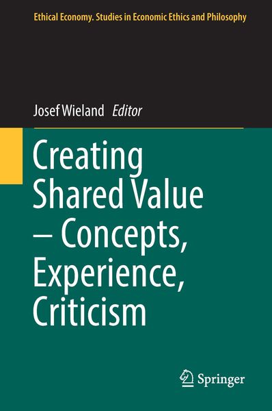 Creating Shared Value – Concepts, Experience, Criticism