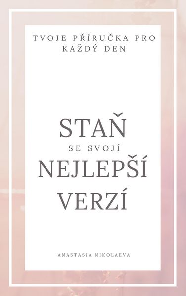 Produktbild: Stan se svoj&iacute; nejlepS&iacute; verz&iacute; - tvoje pr&iacute;rucka pro kazd&yacute; den