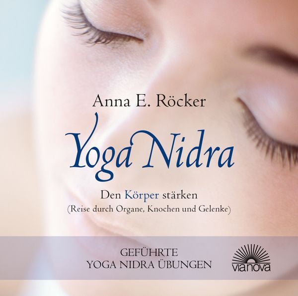 Produktbild: Yoga Nidra - Den K&ouml;rper st&auml;rken - Reise durch Organe, Knochen und Gelenke - Gef&uuml;hrte Yoga Nidra-&Uuml;bungen