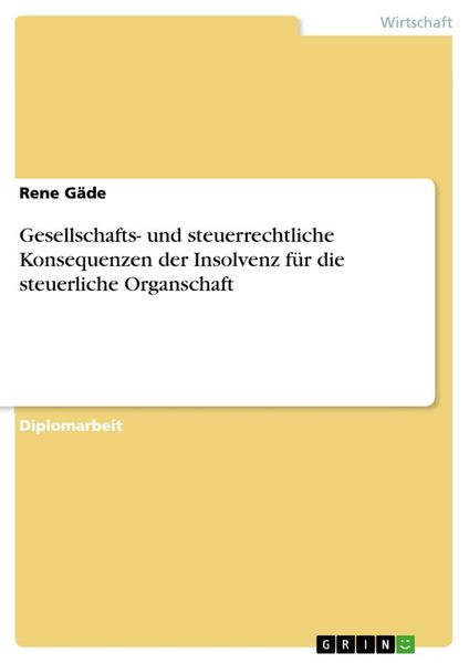 Gesellschafts- und steuerrechtliche Konsequenzen der Insolvenz für die steuerliche Organschaft, Taschenbuch von Rene Gäde, GRIN, 9783640511938