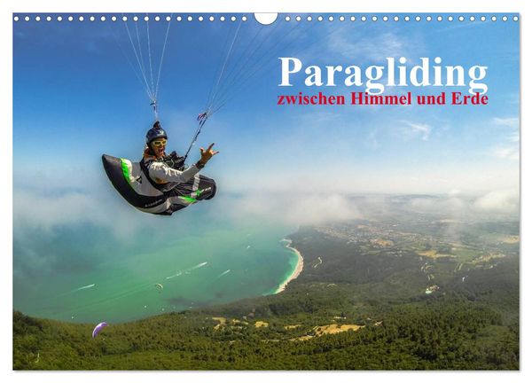 Paragliding - zwischen Himmel und Erde (Wandkalender 2024 DIN A3 quer), CALVENDO Monatskalender