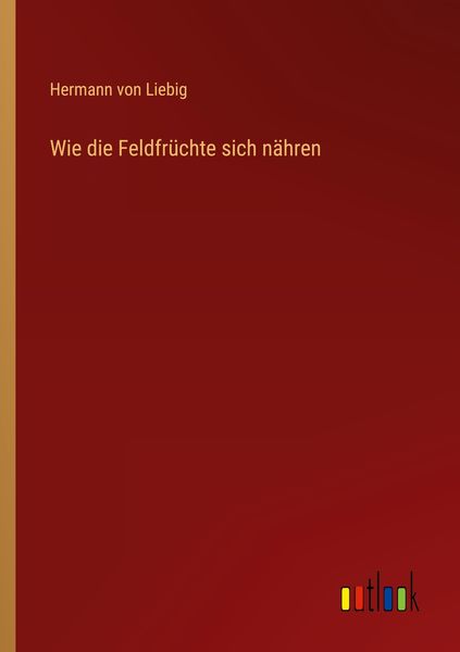 Produktbild: Wie die Feldfr&uuml;chte sich n&auml;hren