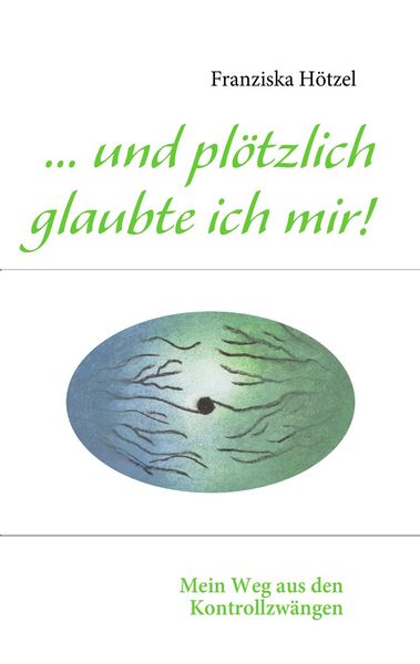 Produktbild: ... und pl&ouml;tzlich glaubte ich mir!