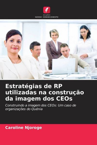 Produktbild: Estrat&eacute;gias de RP utilizadas na constru&ccedil;&atilde;o da imagem dos CEOs