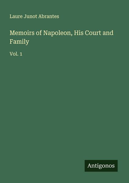 Produktbild: Memoirs of Napoleon, His Court and Family