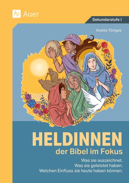 Heldinnen der Bibel im Fokus, Geheftet von Anette Töniges, Auer Verlag in der AAP Lehrerwelt GmbH, 978-3-403-08806-6