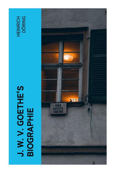 Produktbild: J. W. v. Goethe's Biographie