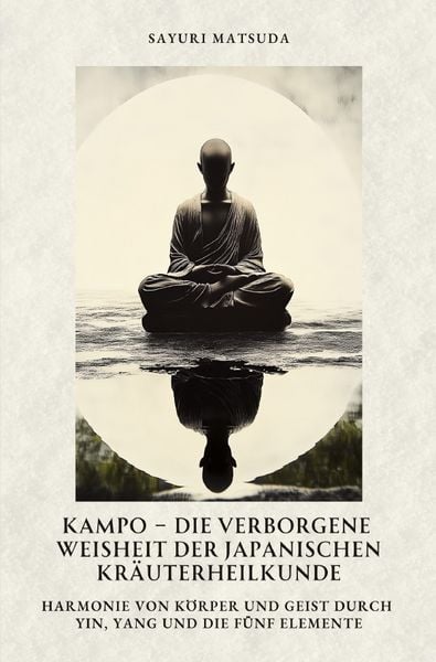 Produktbild: Kampo &ndash; Die verborgene Weisheit der japanischen Kr&auml;uterheilkunde