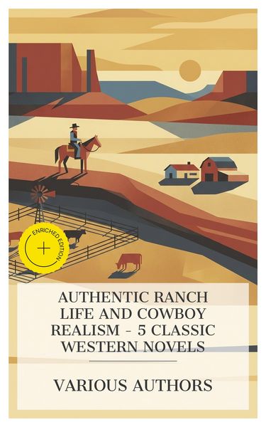 Produktbild: Authentic Ranch Life and Cowboy Realism - 5 Classic Western Novels
