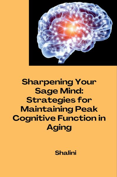 Produktbild: Sharpening Your Sage Mind: Strategies for Maintaining Peak Cognitive Function in Aging