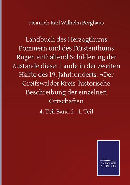 Produktbild: Landbuch des Herzogthums Pommern und des F&uuml;rstenthums R&uuml;gen enthaltend Schilderung der Zust&auml;nde dieser Lande in der zweiten H&auml;lfte des 19. Jahrhunderts. &not;Der Greifswalder Kreis historische Beschreibung der einzelnen Ortschaften