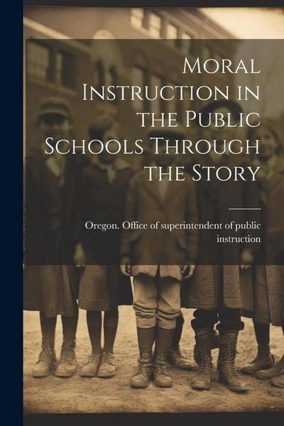 Produktbild: Moral Instruction in the Public Schools Through the Story