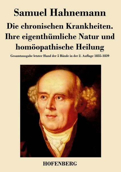 Produktbild: Die chronischen Krankheiten. Ihre eigenth&uuml;mliche Natur und hom&ouml;opathische Heilung