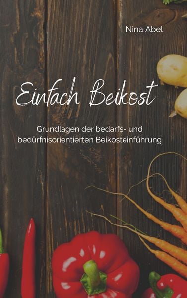 Einfach Beikost, Taschenbuch von Nina Abel, BoD – Books on Demand, 978-3-7526-6050-0