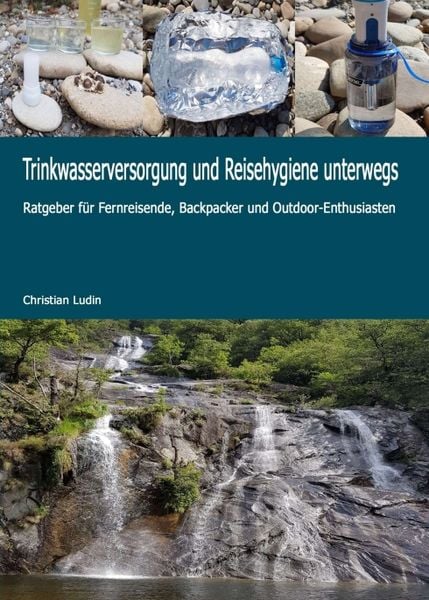 Trinkwasserversorgung und Reisehygiene unterwegs, Taschenbuch von Christian Ludin, Tredition, 9783746935065