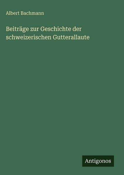 Produktbild: Beitr&auml;ge zur Geschichte der schweizerischen Gutterallaute