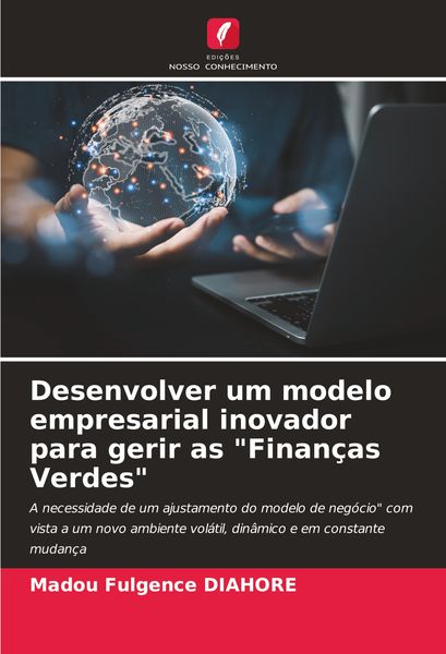 Produktbild: Desenvolver um modelo empresarial inovador para gerir as "Finan&ccedil;as Verdes"