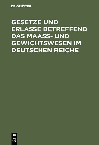 Produktbild: Gesetze und Erlasse betreffend das Maass- und Gewichtswesen im Deutschen Reiche