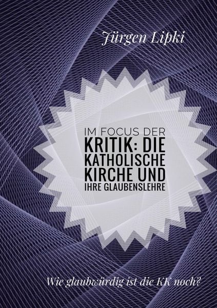 Produktbild: Im Focus der Kritik: Die Katholische Kirche und ihre Glaubenslehre