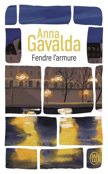 Fendre l'armure; Taschenbuch von Anna Gavalda, J'ai Lu, 978-2-290-43482-6
