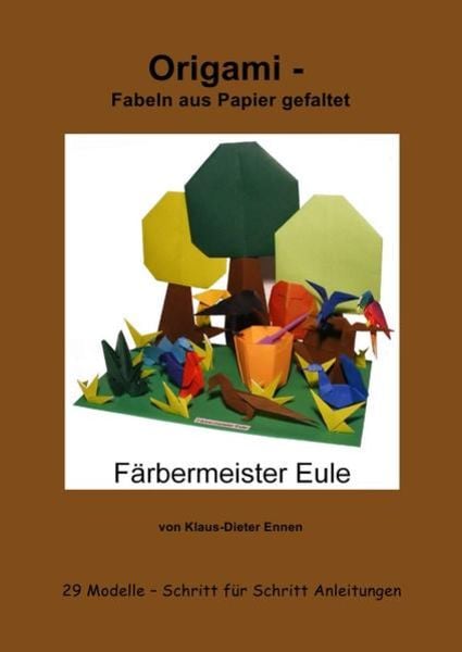 Origami - Fabeln aus Papier gefaltet, Taschenbuch von Klaus-Dieter Ennen, Epubli, 9783737556354