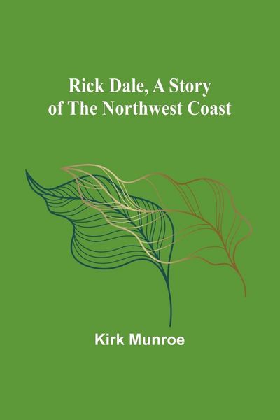 Produktbild: Rick Dale, A Story of the Northwest Coast