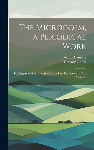 Produktbild: The Microcosm, a Periodical Work