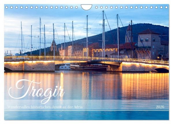 Trogir - Wundervolles historisches Juwel an der Adria (Wandkalender 2026 DIN A4 quer), CALVENDO Monatskalender