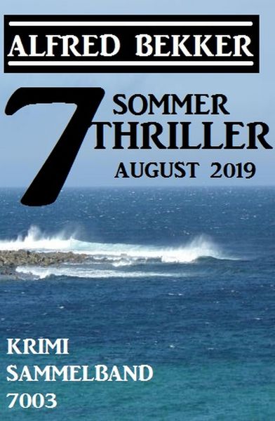 Produktbild: 7 Alfred Bekker Sommer Thriller August 2019 - Krimi Sammelband 7003