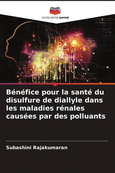 Produktbild: B&eacute;n&eacute;fice pour la sant&eacute; du disulfure de diallyle dans les maladies r&eacute;nales caus&eacute;es par des polluants