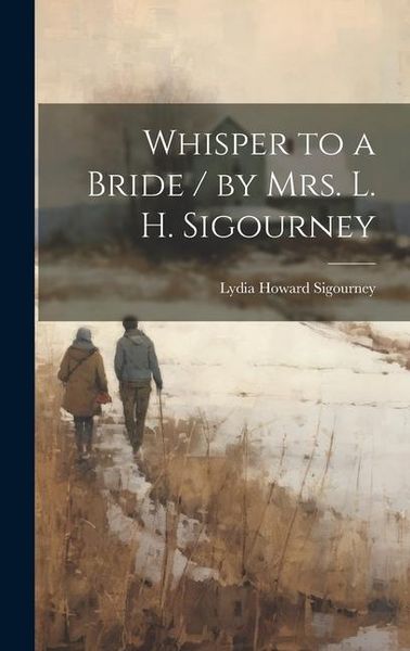 Produktbild: Whisper to a Bride / by Mrs. L. H. Sigourney