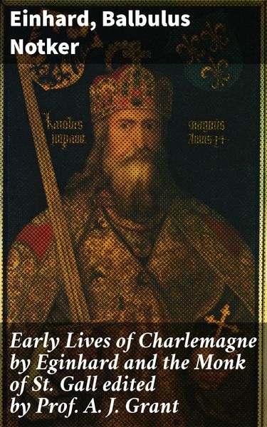 Produktbild: Early Lives of Charlemagne by Eginhard and the Monk of St Gall edited by Prof. A. J. Grant